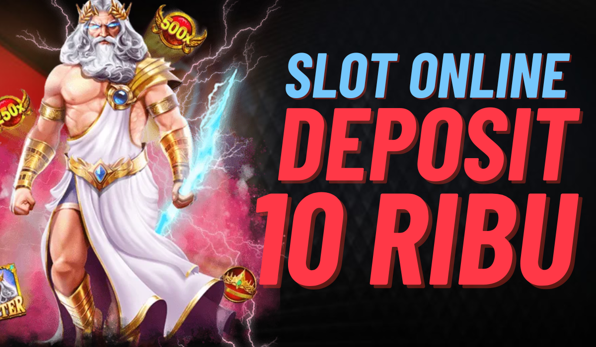 Raih Jackpot dengan Slot Deposit 10k!